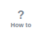 The How to button on the rail