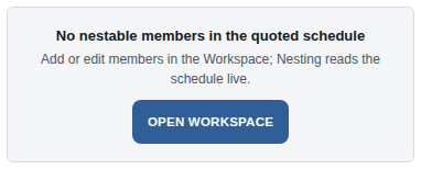 The note: No nestable members in the quoted schedule, with OPEN WORKSPACE