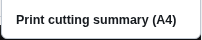 The Print cutting summary menu item